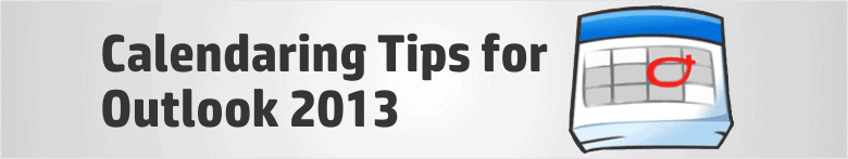 Tips for Using Outlook 2013 Calendar