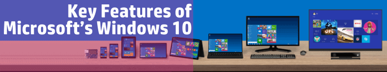 Key Features of Microsoft’s Windows 10