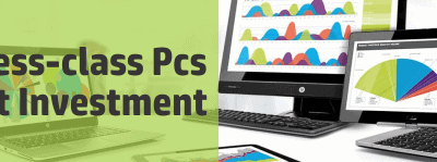 Why Business-class PCs are a Smart Investment
