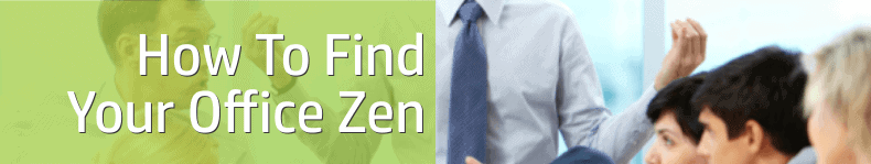 How To Find Your Office Zen