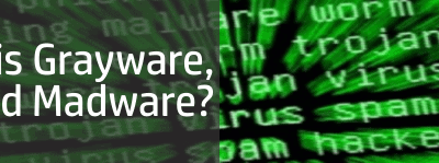 What is Grayware, Adware, and Madware?
