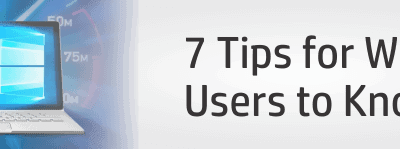 7 Tips for Windows 10 Users to Know